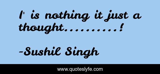 I' is nothing it just a thought..........!