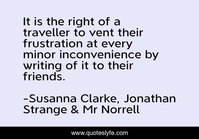 It is the right of a traveller to vent their frustration at every minor inconvenience by writing of it to their friends.