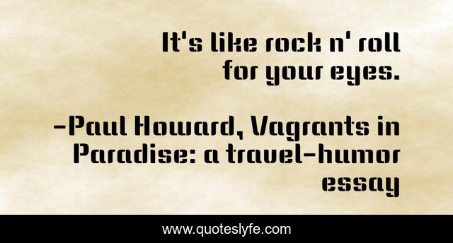 It's like rock n' roll for your eyes.