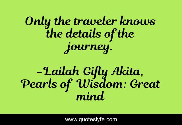 Only the traveler knows the details of the journey.