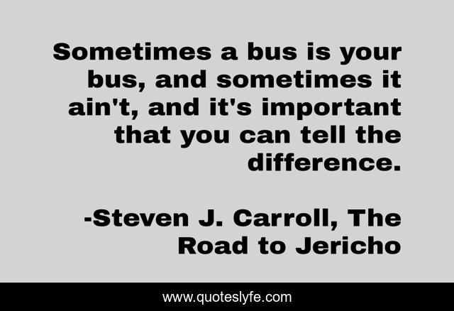 Sometimes a bus is your bus, and sometimes it ain't, and it's important that you can tell the difference.