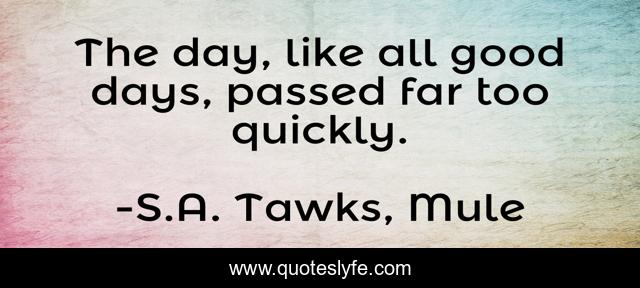 The day, like all good days, passed far too quickly.