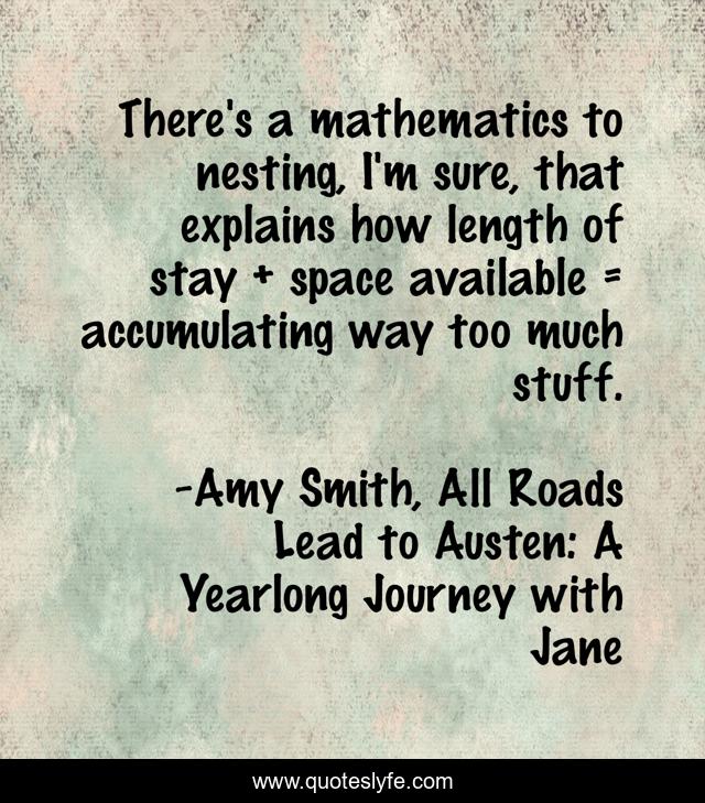 There's a mathematics to nesting, I'm sure, that explains how length of stay + space available = accumulating way too much stuff.
