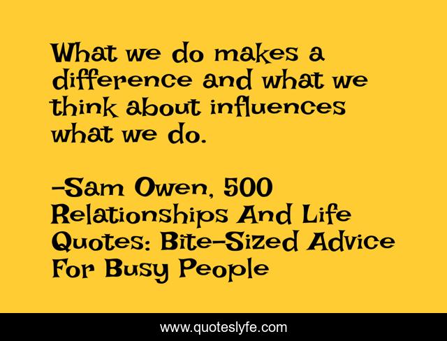 What we do makes a difference and what we think about influences what we do.