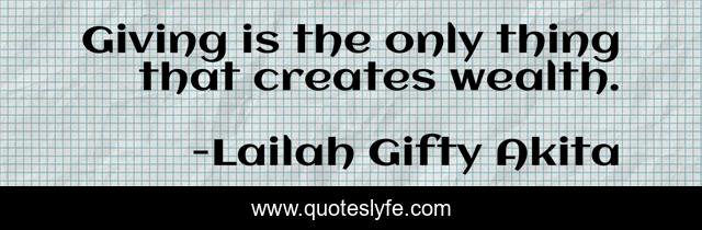Giving is the only thing that creates wealth.