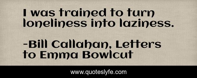I was trained to turn loneliness into laziness.