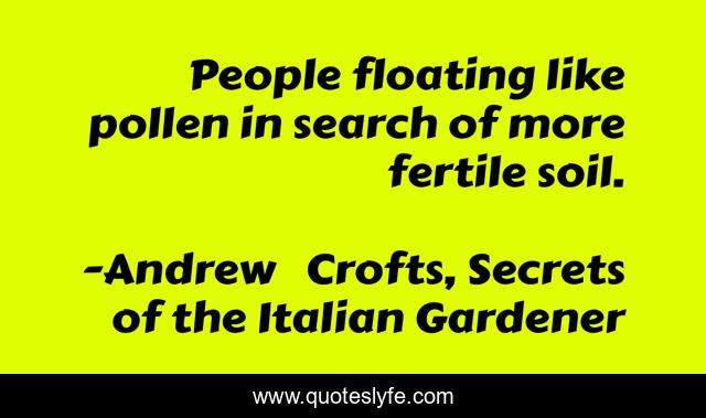 People floating like pollen in search of more fertile soil.