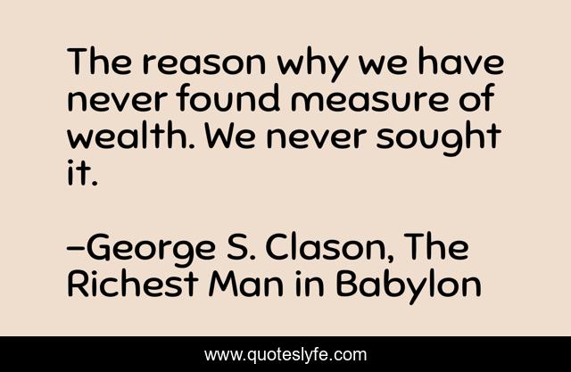 The reason why we have never found measure of wealth. We never sought it.
