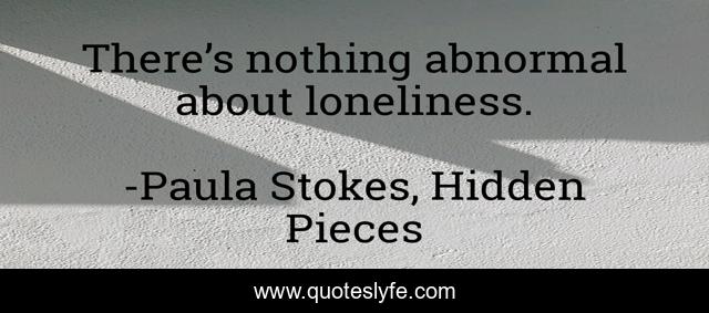 There’s nothing abnormal about loneliness.