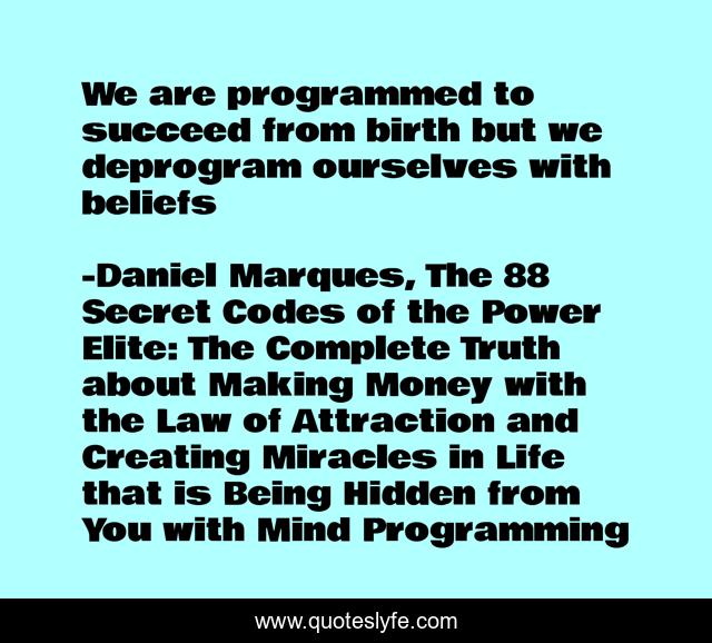 We are programmed to succeed from birth but we deprogram ourselves with beliefs