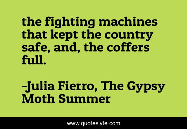 the fighting machines that kept the country safe, and, the coffers full.