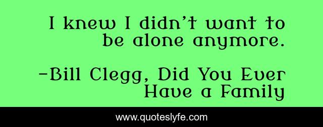 I knew I didn’t want to be alone anymore.