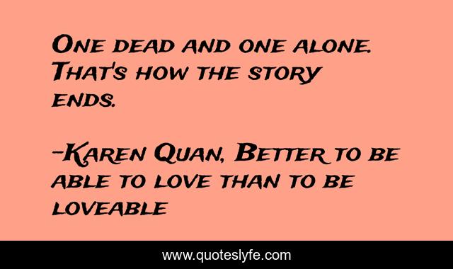 One dead and one alone. That's how the story ends.