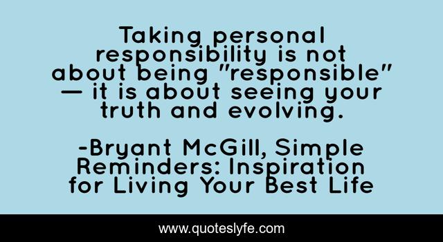 Taking personal responsibility is not about being 