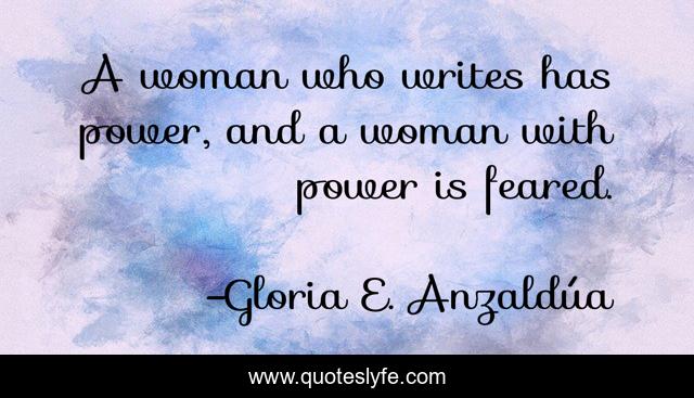 A woman who writes has power, and a woman with power is feared.