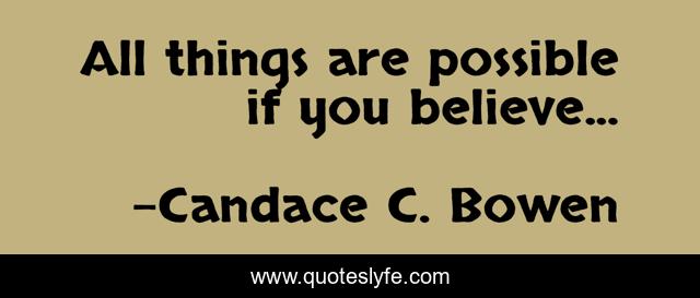 All things are possible if you believe...