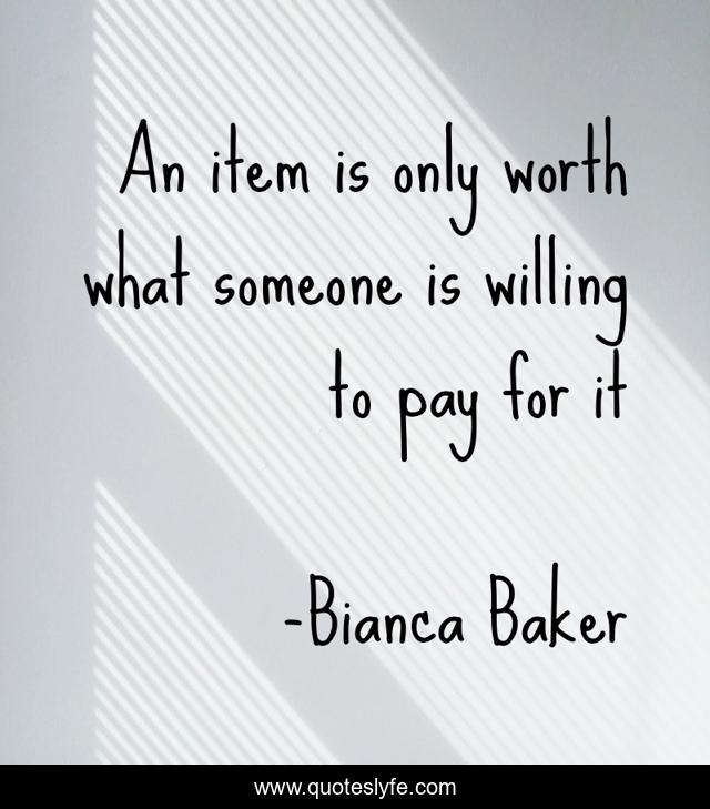An item is only worth what someone is willing to pay for it