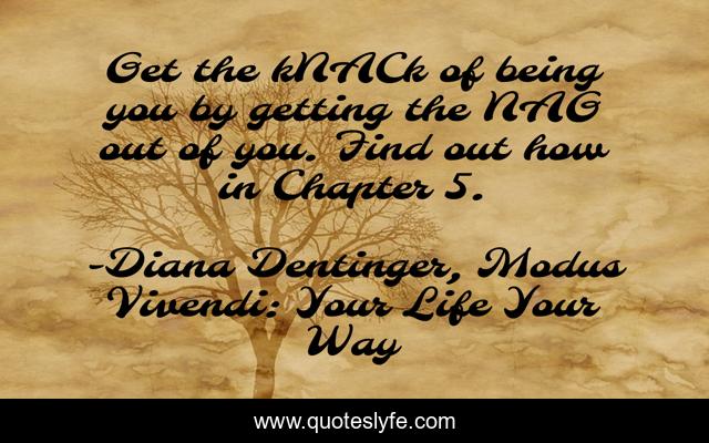 Get the kNACk of being you by getting the NAG out of you. Find out how in Chapter 5.
