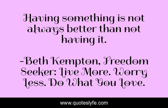 Having something is not always better than not having it.