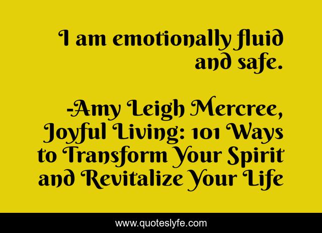 I am emotionally fluid and safe.