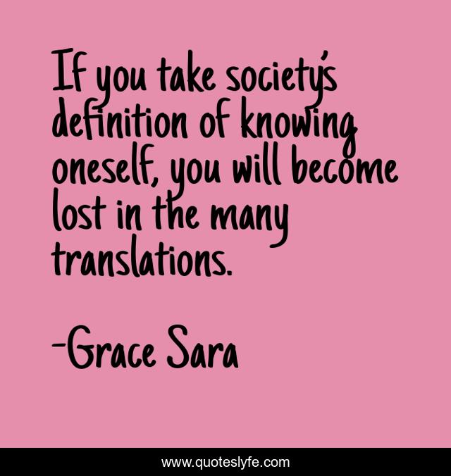 If you take society’s definition of knowing oneself, you will