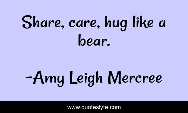 Share, care, hug like a bear.