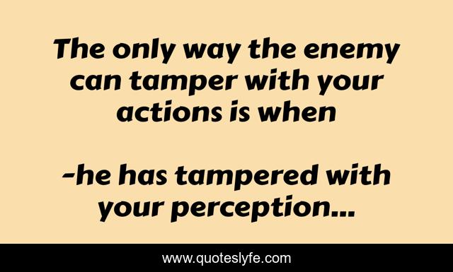 The only way the enemy can tamper with your actions is when