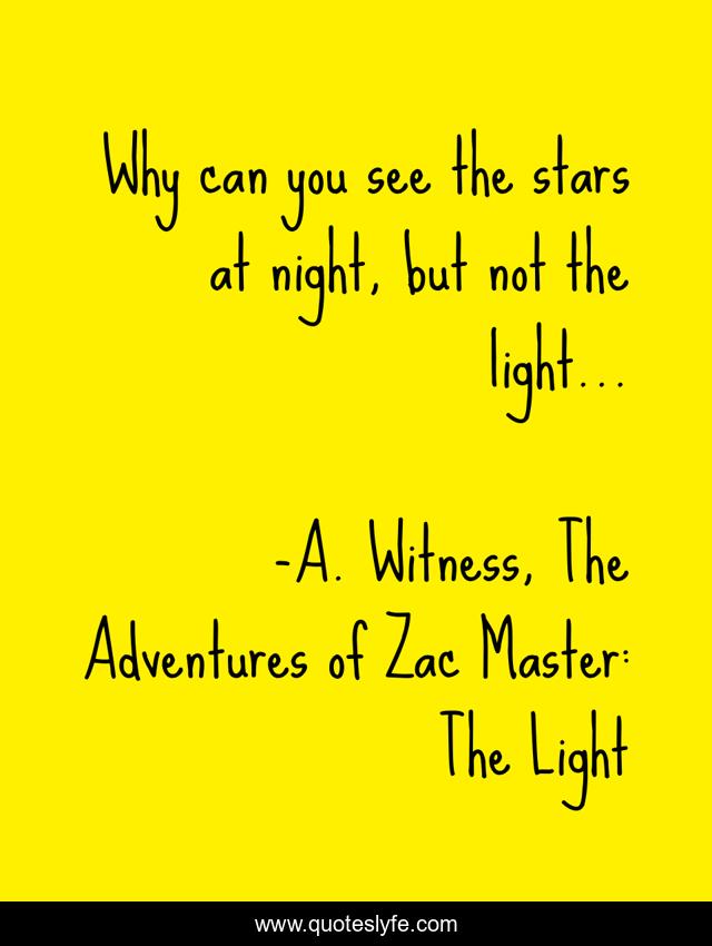 Why can you see the stars at night, but not the light...