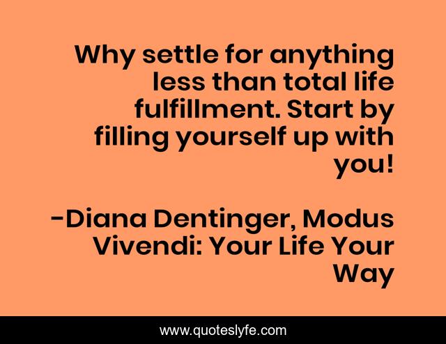 Why settle for anything less than total life fulfillment. Start by filling yourself up with you!
