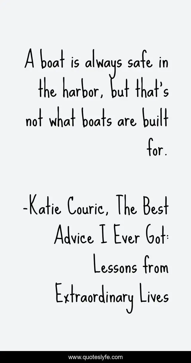 A boat is always safe in the harbor, but that's not what boats are built for.