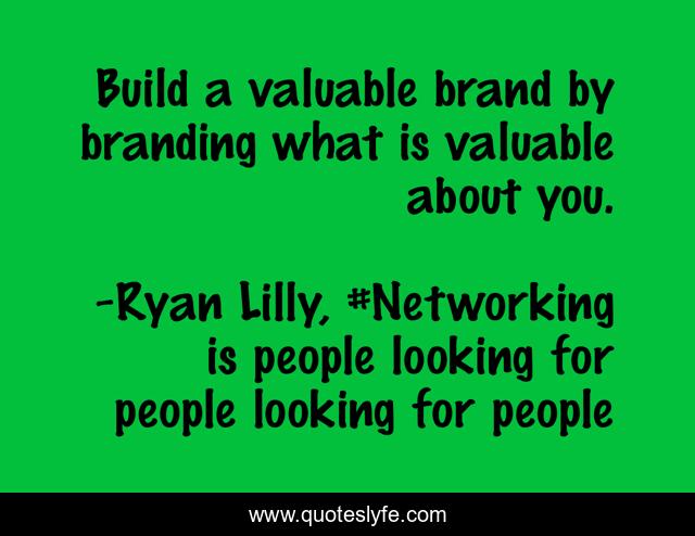 Build a valuable brand by branding what is valuable about you.