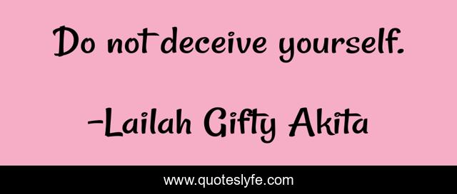 Do not deceive yourself.
