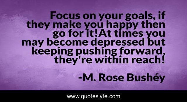 Focus on your goals, if they make you happy then go for it!At times you may become depressed but keeping pushing forward, they're within reach!