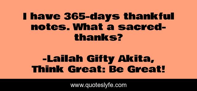 I have 365-days thankful notes. What a sacred-thanks?