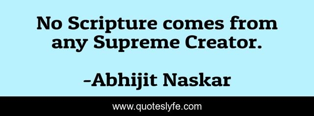 No Scripture comes from any Supreme Creator.