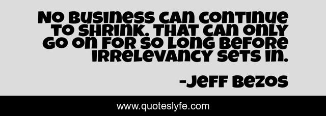 No business can continue to shrink. That can only go on for so long before irrelevancy sets in.