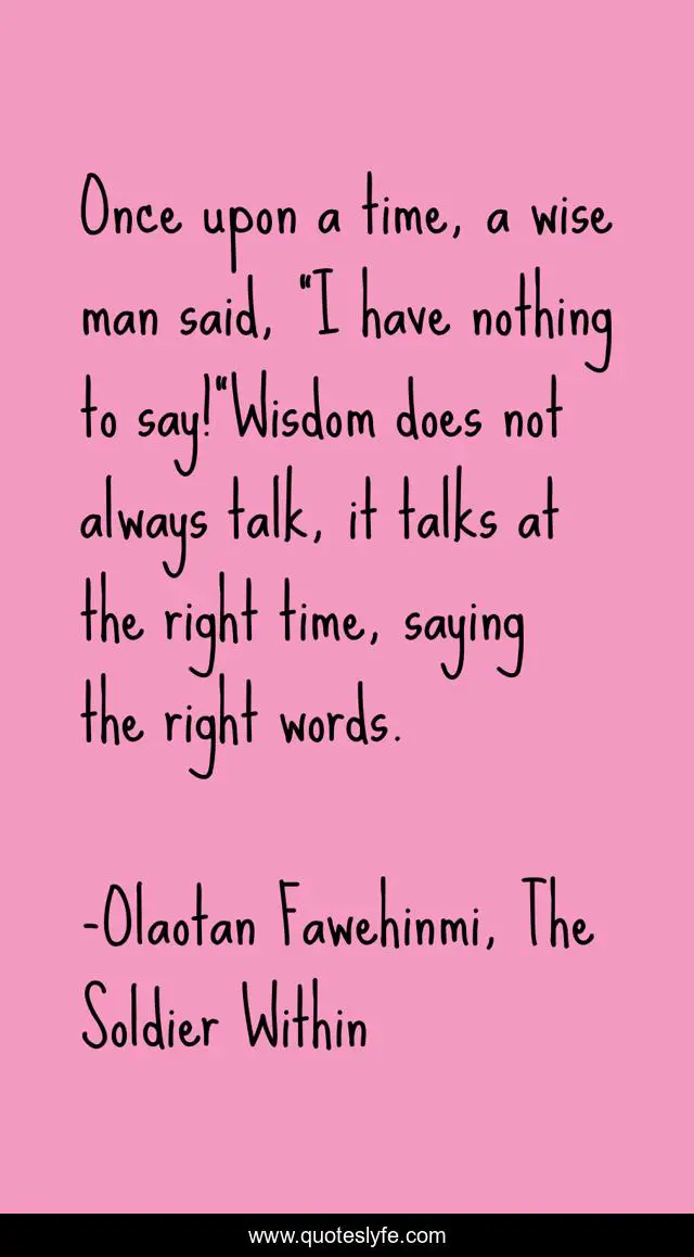 Once upon a time, a wise man said, 