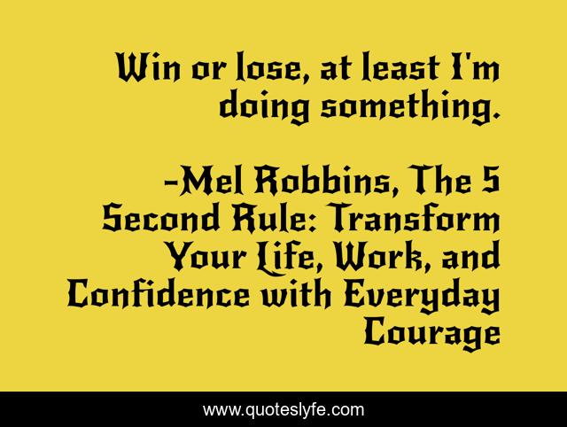 Win or lose, at least I'm doing something.