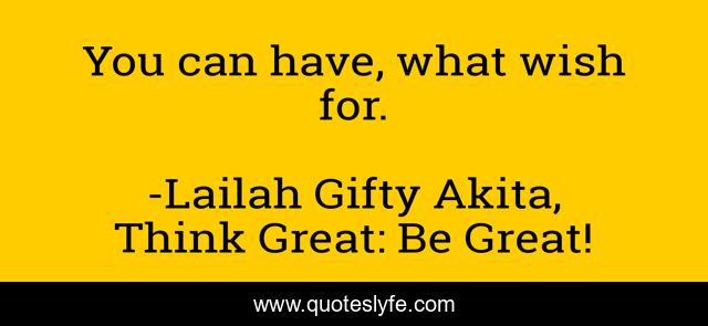 You can have, what wish for.