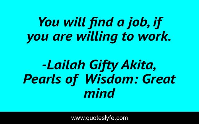 You will find a job, if you are willing to work.