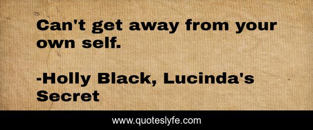 Can't get away from your own self.