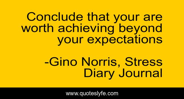 Conclude that your are worth achieving beyond your expectations