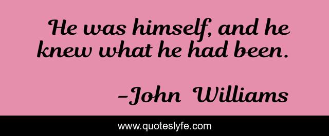 He was himself, and he knew what he had been.