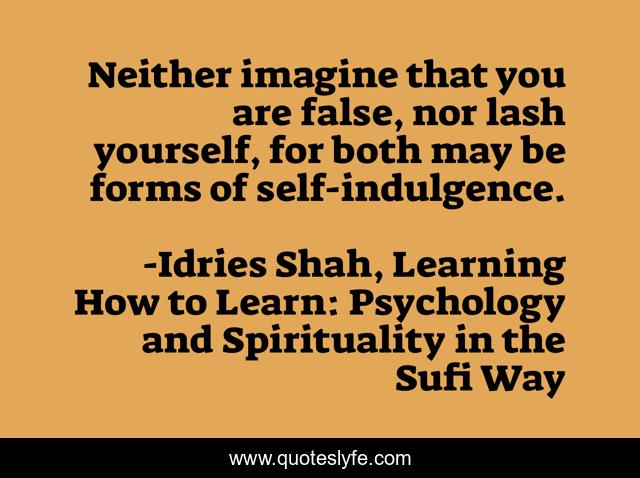 Neither imagine that you are false, nor lash yourself, for both may be forms of self-indulgence.