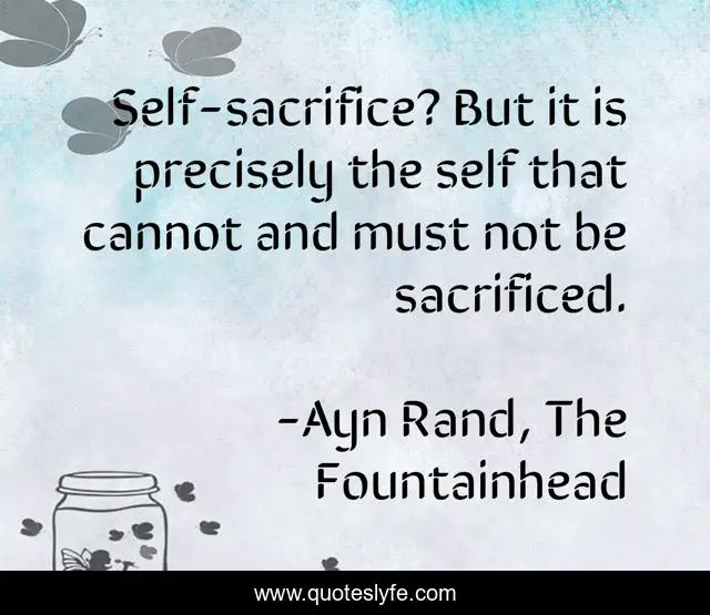 Self-sacrifice? But it is precisely the self that cannot and must not be sacrificed.
