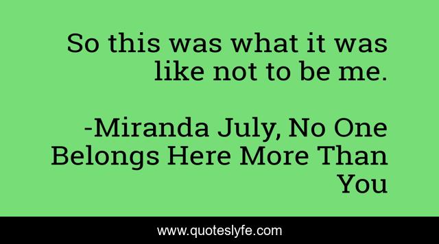 So this was what it was like not to be me.