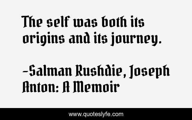 The self was both its origins and its journey.