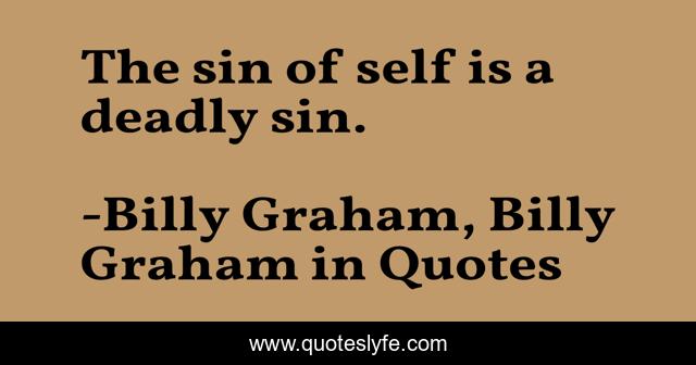 The sin of self is a deadly sin.