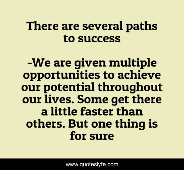 There are several paths to success