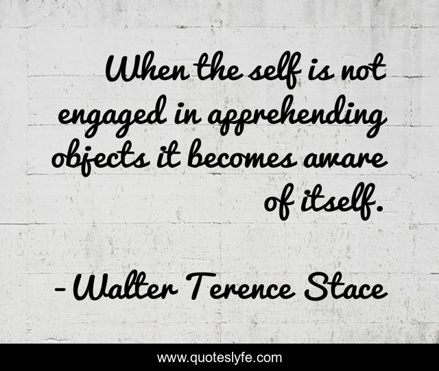 When the self is not engaged in apprehending objects it becomes aware of itself.